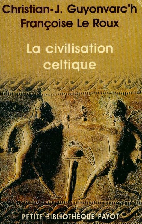 La civilisation celtique - Françoise Le Roux -  Petite bibliothèque (2ème série) - Livre