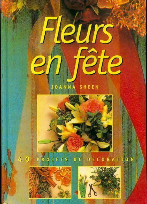 Fleurs en fête - Joanna Sheen -  France Loisirs GF - Livre