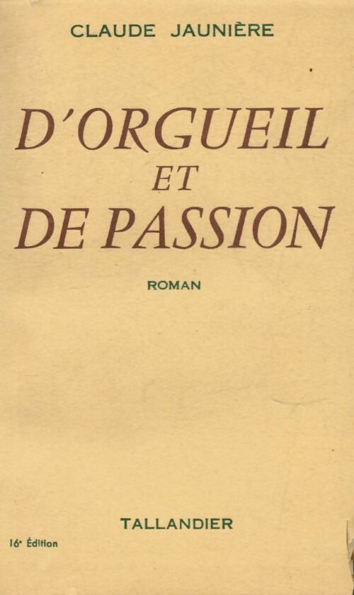 Livrenpoche : D'orgueil et de passion - Claude Jaunière - Livre