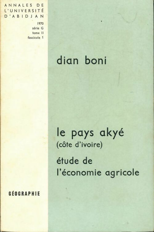 Livrenpoche : Le pays akyé étude de l'économie agricole - Dian Boni - Livre