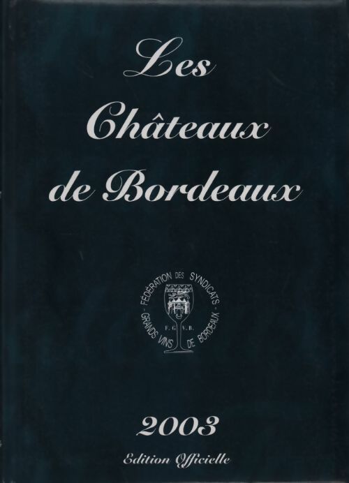 Livrenpoche : Les châteaux de Bordeaux 2003 - Collectif - Livre