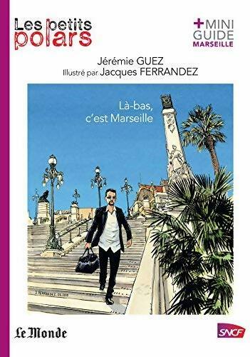 Livrenpoche : Là-bas, c'est Marseille - Jérémie Guez - Livre