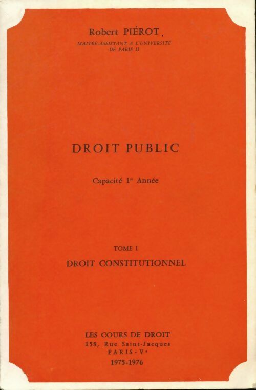 Livrenpoche : Droit public Tome I : Droit constitutionnel - Robert Piérot - Livre