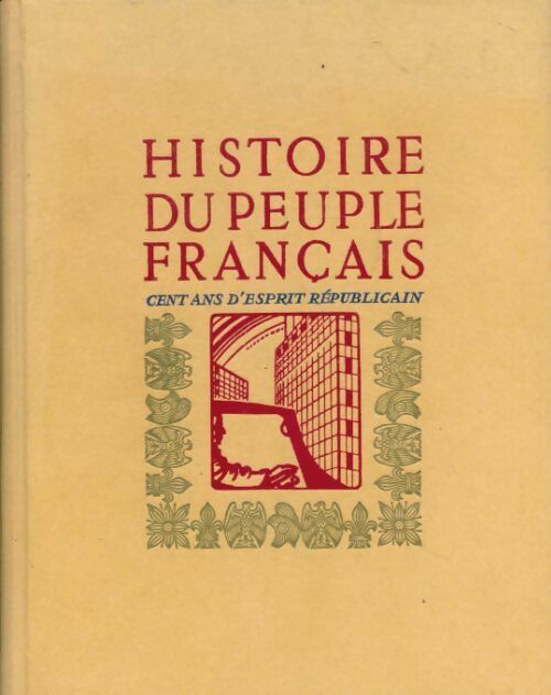 Livrenpoche : Histoire du peuple français Tome V : Cent ans d'esprit républicain - Collectif - Livre