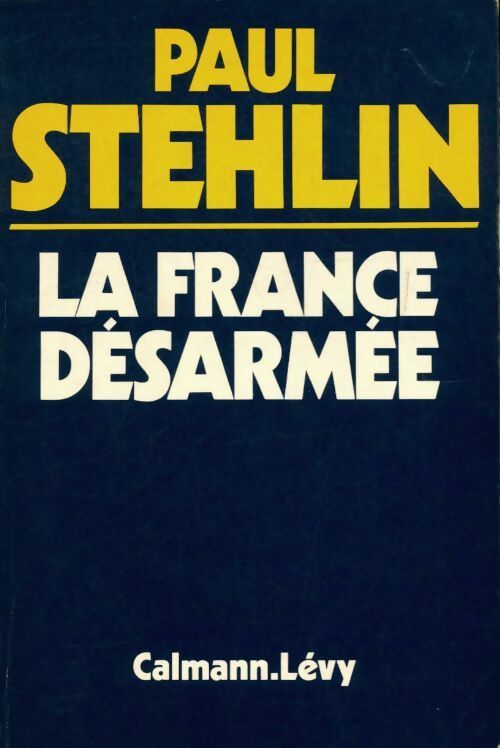 Livrenpoche : La France désarmée - Paul Stehlin - Livre