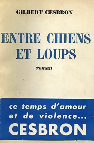 Livrenpoche : Entre chiens et loups - Gilbert Cesbron - Livre