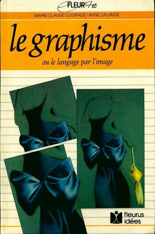 Livrenpoche : Le graphisme ou le langage de l'image - Anne Lalande, Marie-Claude Courade - Livre