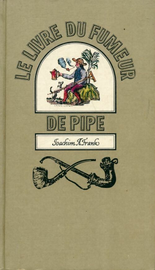 Livrenpoche : Le livre du fumeur de pipe - Joachim A. Frank - Livre