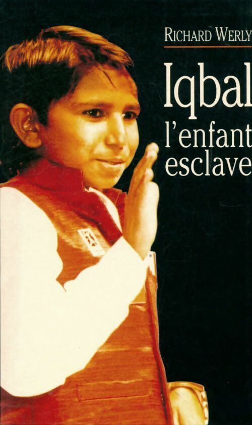 Livrenpoche : Iqbal l'enfant esclave - Richard Werly - Livre
