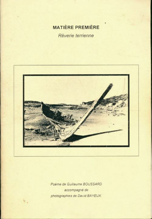 Livrenpoche : Matière première. Rêverie terrienne - Guillaume Boussard - Livre