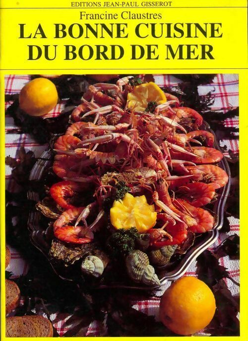 Livrenpoche : La bonne cuisine du bord de mer - Francine Claustres - Livre