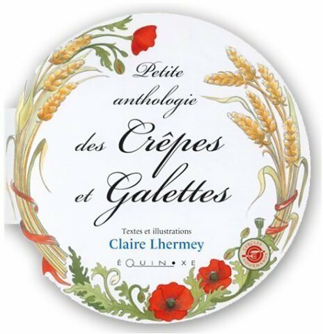 Livrenpoche : Petite anthologie des crêpes et galettes - Claire Lhermey - Livre