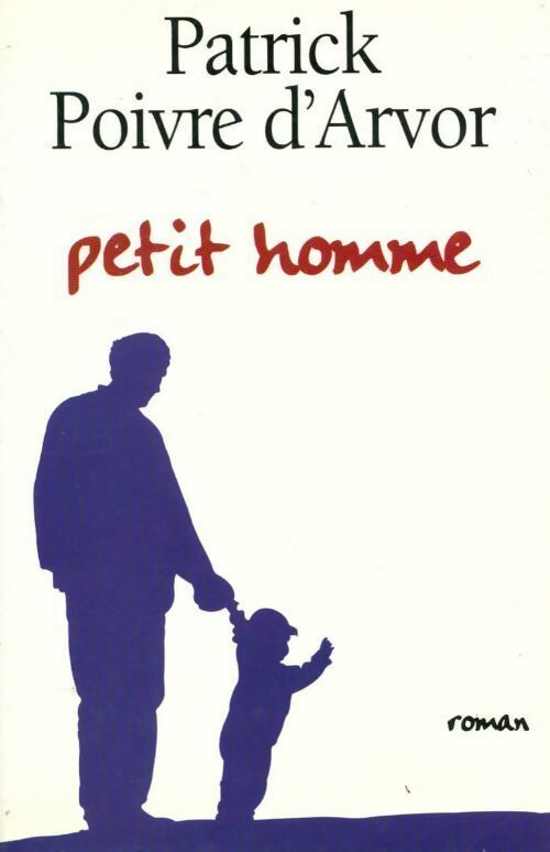 Livrenpoche : Petit homme - Patrick Poivre d'Arvor - Livre