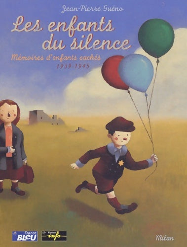 Les enfants du silence. Mémoires d'enfants cachés (1939-1945) - Jean-Pierre Guéno -  Milan jeunesse - Livre