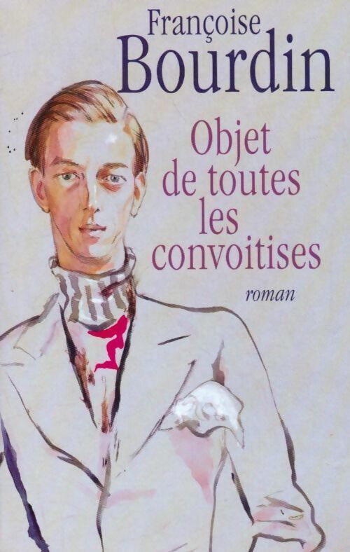 Objet de toutes les convoitises - Françoise Bourdin - Livre