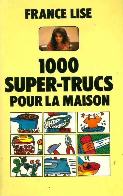 Livrenpoche : 1000 super trucs pour la maison - France Lise - Livre