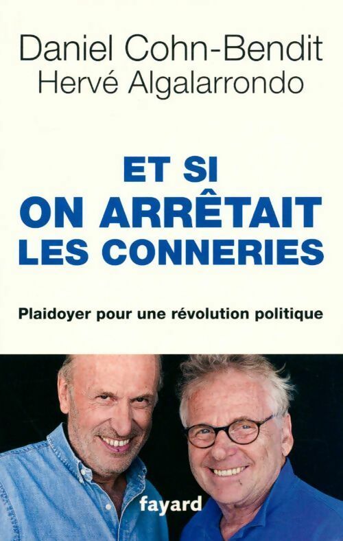 Livrenpoche : Et si on arrêtait les conneries. Dépassons le clivage droite-gauche ! - Hervé Algalarrondo - Livre
