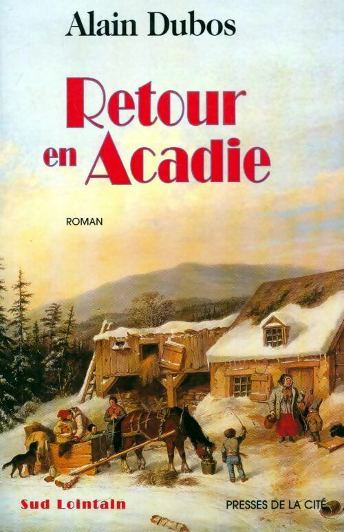 Livrenpoche : Retour en Acadie - Alain Dubos - Livre
