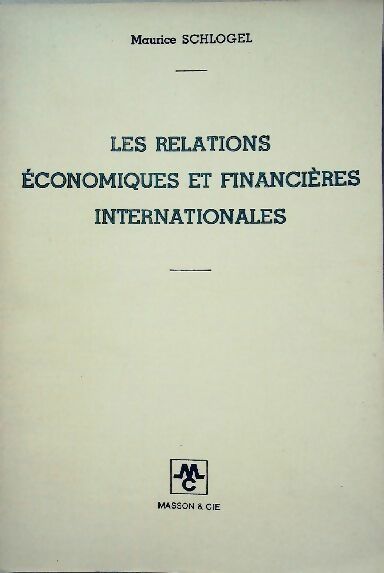 Livrenpoche : Les relations économiques et financières internationales - Maurice Schlogel - Livre