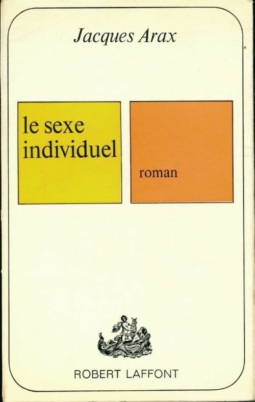 Livrenpoche : Le sexe individuel - Jacques Arax - Livre