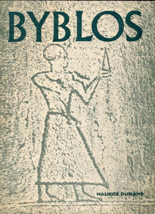Livrenpoche : Byblos. Son histoire, ses ruines, ses légendes - Maurice Dunand - Livre