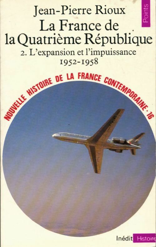 Livrenpoche : Nouvelle histoire de la France contemporaine Tome XVI - Jean-Pierre Rioux - Livre