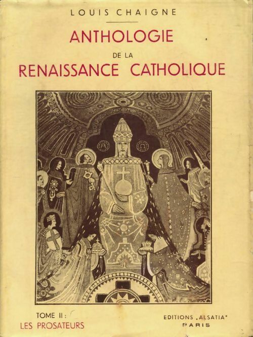 Livrenpoche : Anthologie de la renaissance catholique Tome II : Les prosateurs - Louis Chaigne - Livre