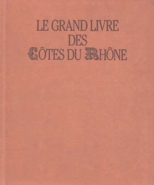 Livrenpoche : Le grand livre des Côtes du Rhône - Guy Jacquemont - Livre