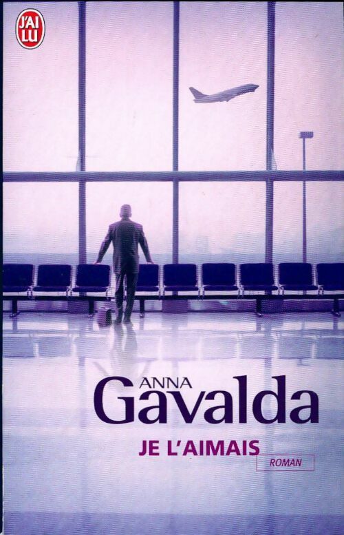 Je l'aimais - Anna Gavalda -  J'ai Lu - Livre