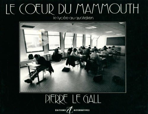 Livrenpoche : Le coeur du mammouth. Le lycée au quotidien - Pierre Le Gall - Livre