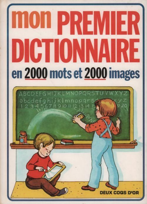 Mon premier dictionnaire. En 2000 mots et 2000 images - Douce Printemps -  Deux coqs d'or GF - Livre