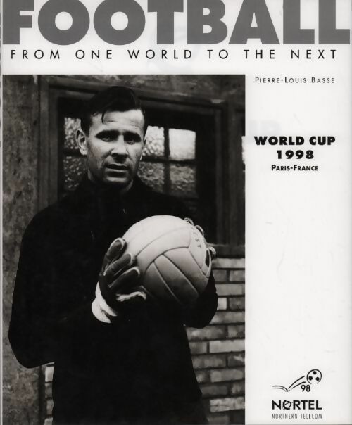 Livrenpoche : Football. From one world to the next - Pierre-Louis Basse - Livre