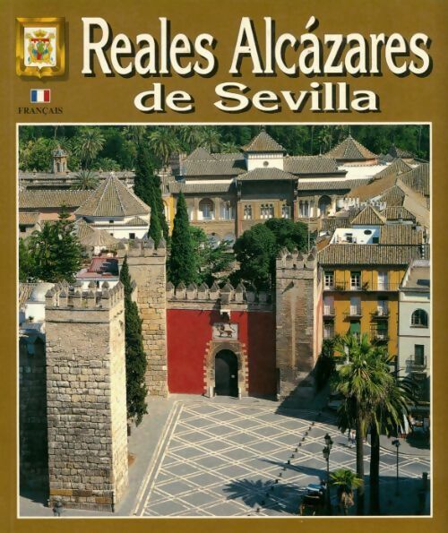 Reales alcazares de Sevilla - Collectif -  Escudo de oro GF - Livre