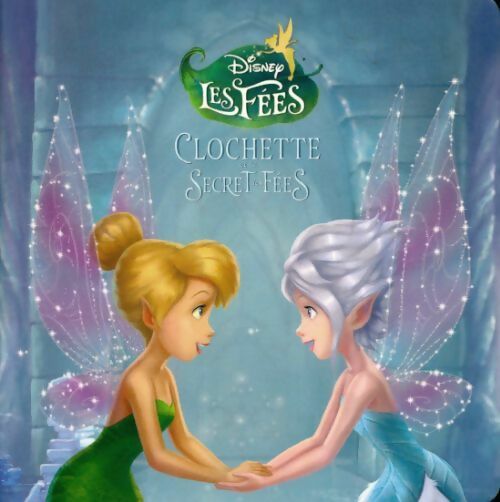 Livrenpoche : Clochette et le secret des fées - Disney - Livre