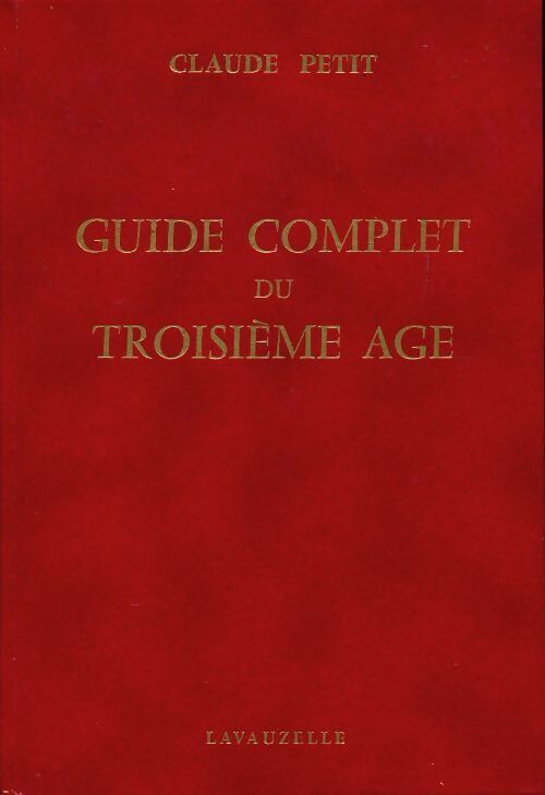 Livrenpoche : Guide complet du troisième age - Claude Petit - Livre