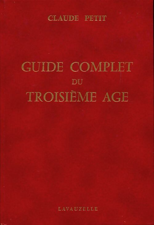 Guide complet du troisième age - Claude Petit -  Lavauzelle GF - Livre