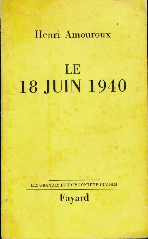 Le 18 juin 1940 - Henri Amouroux -  Les grandes études contemporaines - Livre