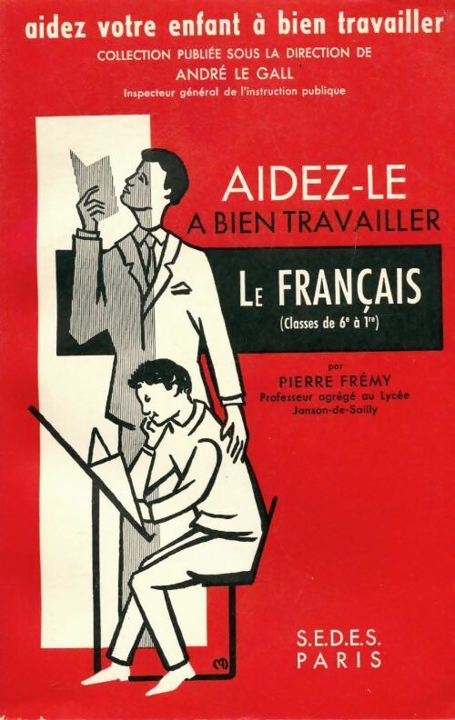 Livrenpoche : Aidez-le à bien travailler le français de 6e à première - Pierre Frémy - Livre