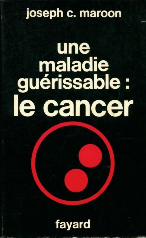 Livrenpoche : Une maladie guérissable : Le cancer - Joseph C Maroon - Livre