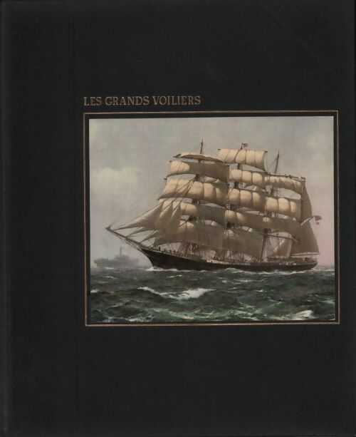 Les grands voiliers - Olivier E. Allen -  La grande aventure de la mer - Livre