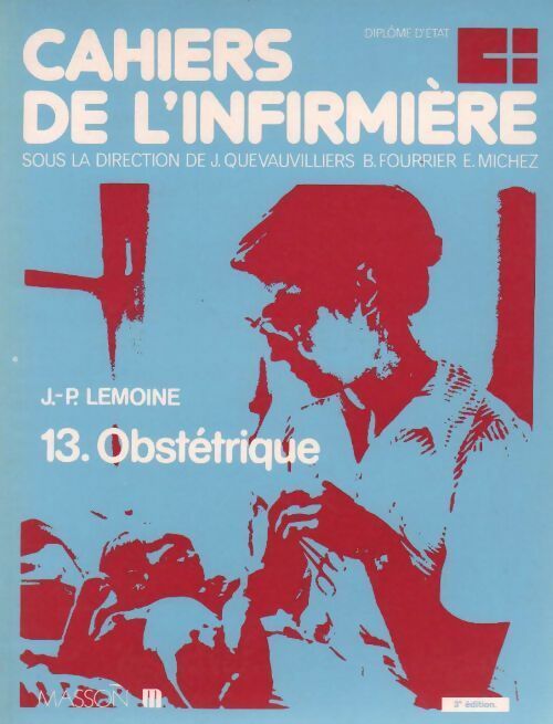 Livrenpoche : Cahiers de l'infirmière Tome XIII : Obstétrique - J.-P. Lemoine - Livre
