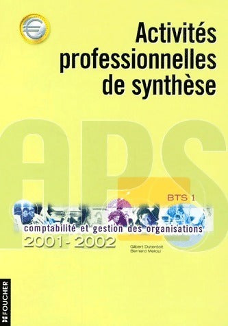 Activité professionnelle de synthèse 2001-2002 : BTS 1ère année - Gilbert Dutordoit -  Foucher GF - Livre