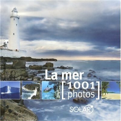 Livrenpoche : La mer 1001 photos - Collectif - Livre