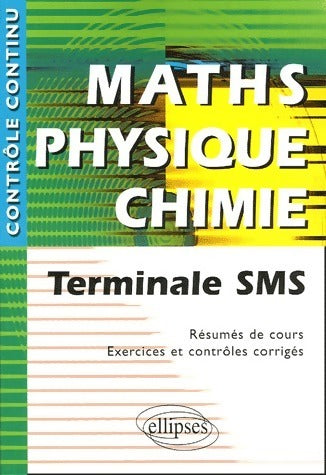 Livrenpoche : Maths physique chimie Terminale SMS. Résumés de cours exercices et contrôles corrigés - Vincent Michalski - Livre