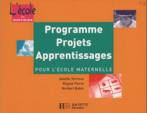Programmes projets apprentissages. Pour l'école maternelle - Collectif - Livre