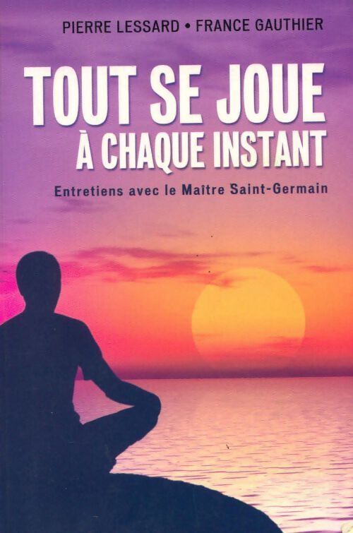 Tout se joue à chaque instant - France Gauthier - Livre