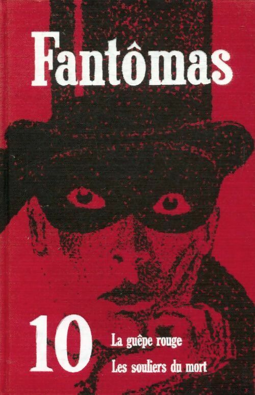 Livrenpoche : Fantômas Tome X : La guêpe rouge / Les souliers du mort - Pierre Souvestre, Marcel Allain - Livre