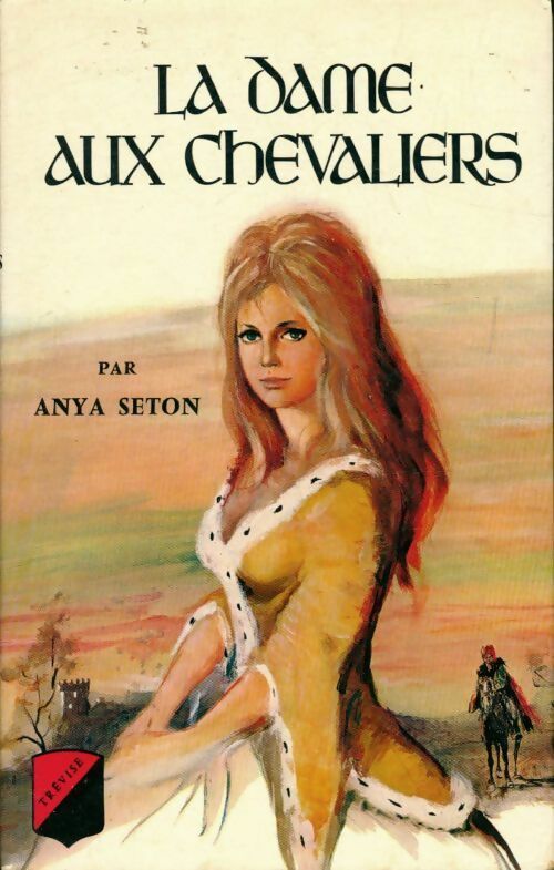 Livrenpoche : La dame aux chevaliers - Anya Seton - Livre