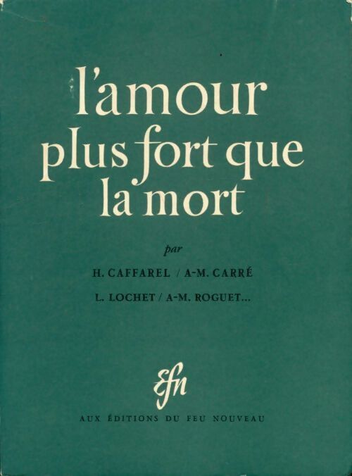 L'amour plus fort que la mort - Ambroise-Marie Carré, Louis Lochet, Henri Caffarel - Livre