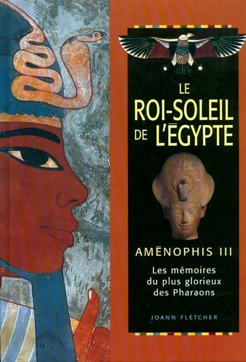 Livrenpoche : Le roi soleil de l'Egypte. Aménophis III - Fletcher - Joann Fletcher - Livre